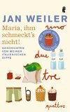 Maria, ihm schmeckt's nicht - Jan Weiler